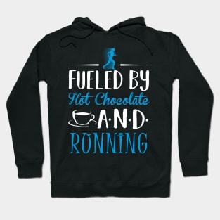 Fueled By Hot Chocolate and Running Hoodie